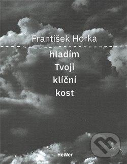 Levně Hladím Tvoji klíční kost - František Horka - kniha z kategorie Poézia