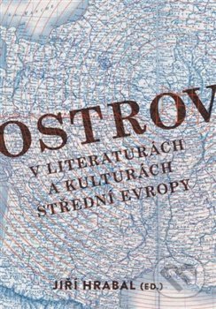 Levně Ostrov v literaturách a kulturách střední Evropy - Jiří Hrabal - kniha z kategorie Literárna veda