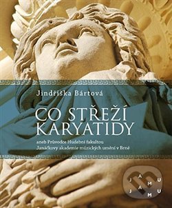 Levně Co střeží karyatidy - Jindřiška Bártová - kniha z kategorie Hudba