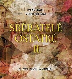 Levně Sběratelé ostatků II. - Vlastimil Vondruška - audiokniha z kategorie História