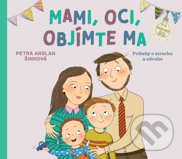 Levně Mami, oci, objímte ma (Príbehy o strachu a odvahe) - kniha z kategorie Vzťahy a rodina