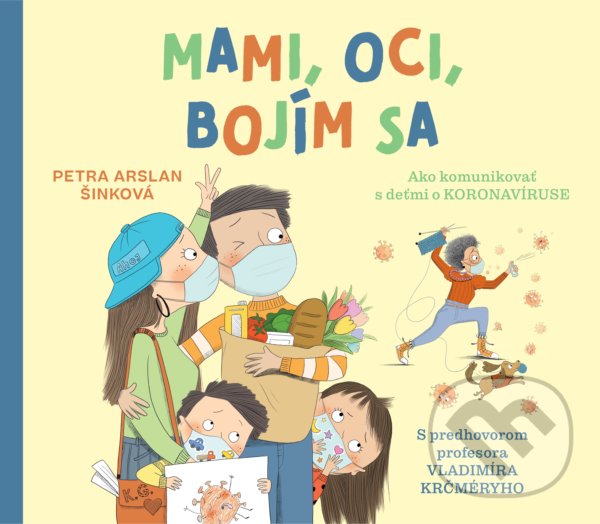 Levně Mami, oci, bojím sa (Ako komunikovať s deťmi o koronavíruse) - kniha z kategorie Naučné knihy