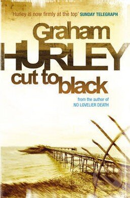 Kniha: Cut to Black (Graham Hurley). Orion, 2010