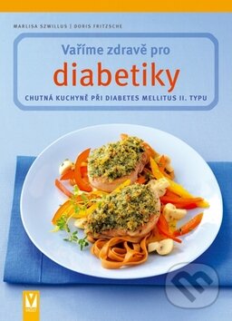 Kniha: Vaříme zdravě pro diabetiky (Doris Fritzsche a Marlisa Szwillus). Vašut, 2010