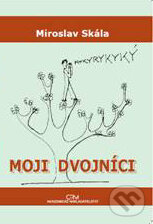 Levně Moji dvojníci - Miroslav Skála - kniha z kategorie Beletria