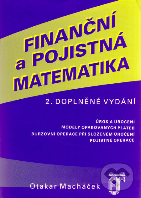 Kniha: Finanční a pojistná matematika (Otakar Macháček). Prospektrum, 2001