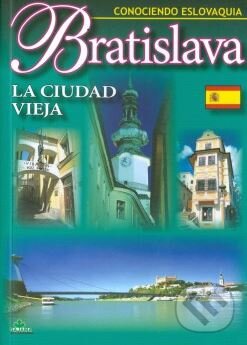 Levně Bratislava - La Ciudad vieja (Conociendo Eslovaquia) - kniha z kategorie Sprievodcovia