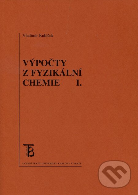 Výpočty z fyzikální chemie I. - Vladimír Kubíček, Karolinum, 2010