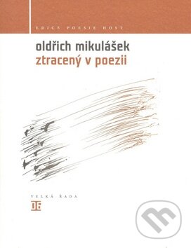 Ztracený v poezii - Oldřich Mikulášek, Host, 2010