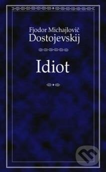 Idiot - Fiodor Michajlovič Dostojevskij, Odeon CZ, 2008