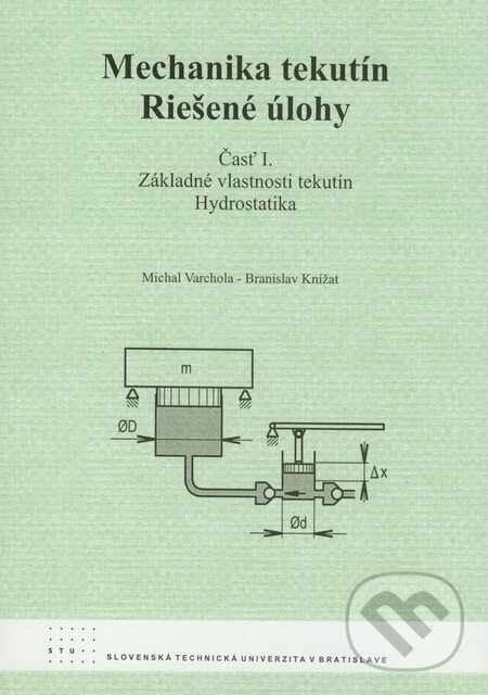 Levně Mechanika tekutín - Riešené úlohy (časť I.) (Základné vlastnosti tekutín - Hydrostatika) - kniha z kategorie Vysoké školy