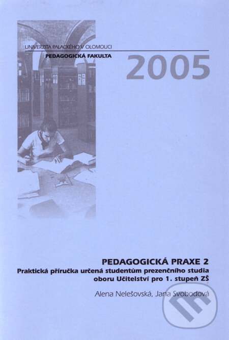 Pedagogická praxe 2 - Alena Nelešovská, Jana Svobodová, Univerzita Palackého v Olomouci, 2005