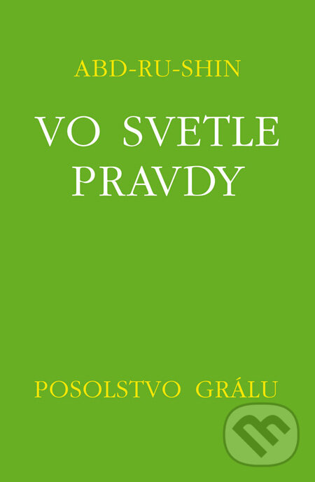 Levně Vo svetle pravdy - Posolstvo Grálu III - Abd-ru-shin - kniha z kategorie Spiritualita