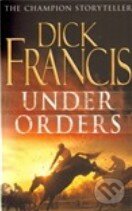 Kniha: Under Orders (Dick Francis). Pan Books, 2007