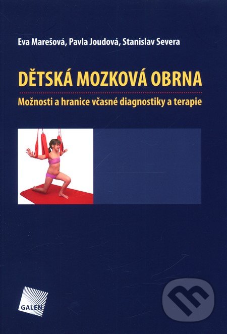 Dětská mozková obrna - Eva Marešová, Pavla Joudová, Stanislav Severa, Galén, 2011