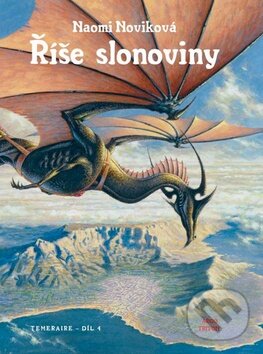 Levně Říše slonoviny (Temeraire - 4. díl) - Naomi Noviková - kniha z kategorie Sci-fi