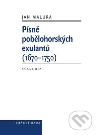Levně Písně pobělohorských exulantů (1670 - 1750) - Jan Malura - kniha z kategorie História