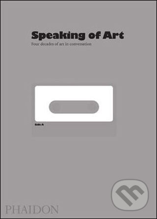 Levně Speaking of Art (Four Decades of Art in Conversation) - kniha z kategorie Umenie, dizajn a architektúra
