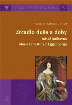 Levně Zrcadlo duše a doby (Italská knihovna Marie Ernestiny z Eggenbergu) - kniha z kategorie Literárna veda