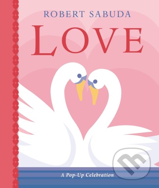 Levně Love (A Pop-up Celebration) - Robert Sabuda - kniha z kategorie Beletria
