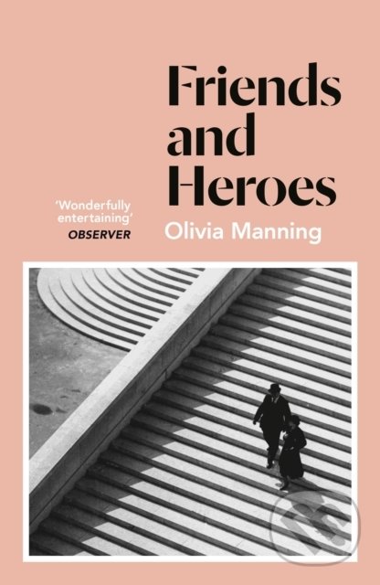 Levně Friends And Heroes - Olivia Manning - kniha z kategorie Beletria