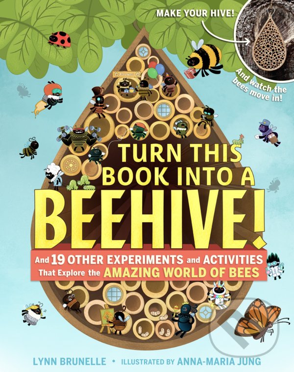 Levně Turn This Book Into a Beehive! (And 19 Other Experiments and Activities That Explore the Amazing World of Bees) - kniha z kategorie Naučné knihy