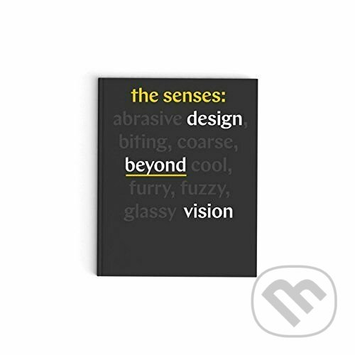 Levně Senses : Design Beyond Vision - Ellen Lupton, Andrea Lipps - kniha z kategorie Umenie, dizajn a architektúra