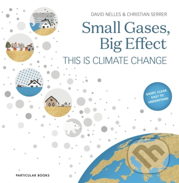 Levně Small Gases, Big Effect (This Is Climate Change) - David Nelles, Christian Serrer - kniha z kategorie Prírodné vedy a technika