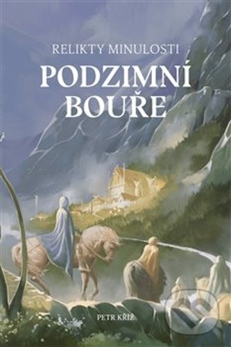 Levně Relikty minulosti - Podzimní bouře - Petr Kříž - kniha z kategorie Sci-fi a fantasy