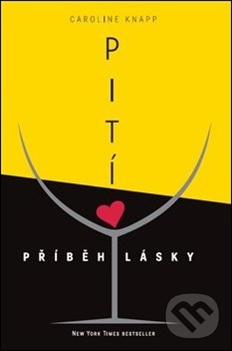 Levně Pití - příběh lásky - Caroline Knapp - kniha z kategorie Spoločenská beletria