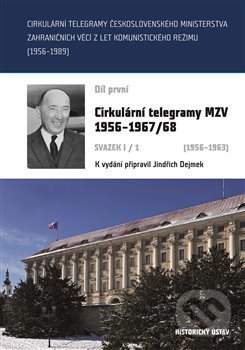Levně Cirkulární telegramy Československého ministerstva zahraničních věcí z let komunistického režimu (1956–1989) 1.díl - kniha z kategorie Politológia a…