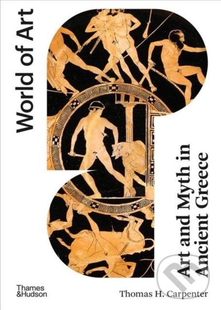 Art and Myth in Ancient Greece - T.H. Carpenter, Thames & Hudson, 2021