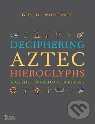 Levně Deciphering Aztec Hieroglyphs (A Guide to Nahuatl Writing) - kniha z kategorie História