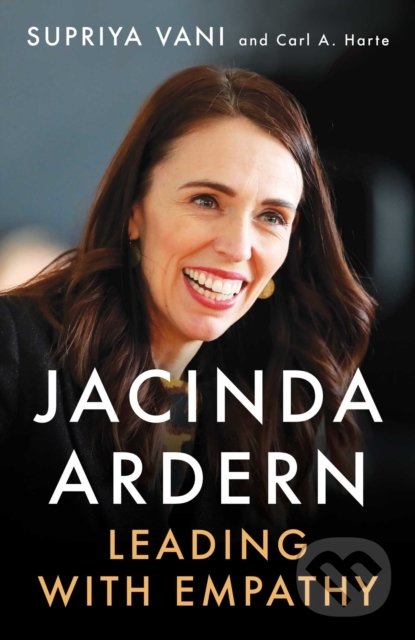 Levně Jacinda Ardern: Leading with Empathy - Supriya Vani, Carl A. Harte - kniha z kategorie Životopisy