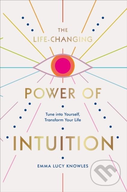 The Life-Changing Power of Intuition - Emma Lucy Knowles, Pop Press, 2021