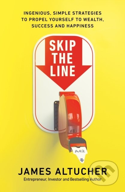 Levně Skip the Line (Ingenious, Simple Strategies to Propel Yourself to Wealth, Success and Happiness) - kniha z kategorie Podnikanie
