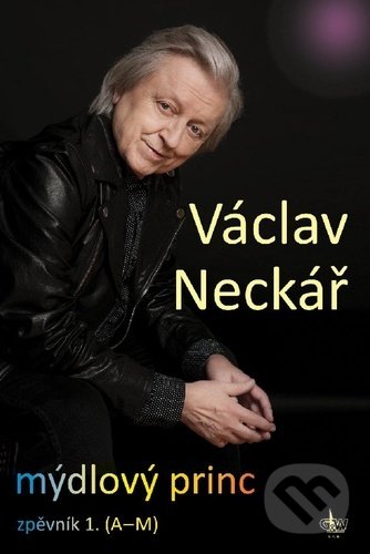 Levně Mýdlový princ - zpěvník 1. (A-M) - Václav Neckář - kniha z kategorie Spevníky