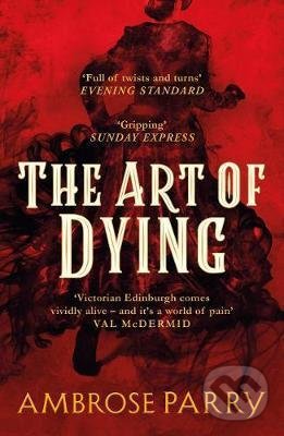 The Art of Dying - Ambrose Parry, Canongate Books, 2021
