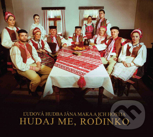 Levně Ľudová hudba Jána Maka a ich hostia: Hudaj me, rodinko