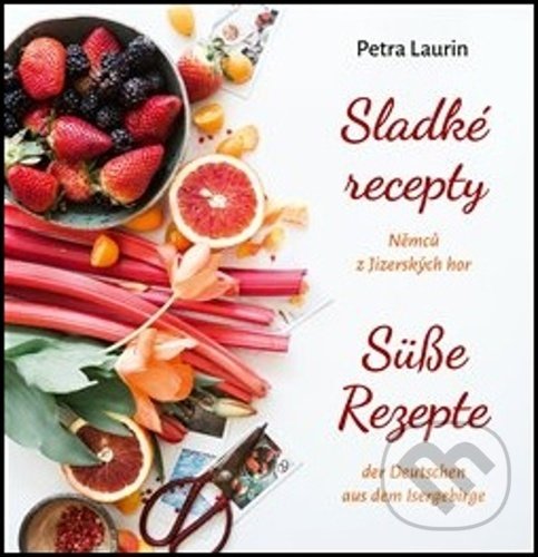Levně Sladké recepty Němců z Jizerských hor - Petra Laurin - kniha z kategorie Česká kuchyňa