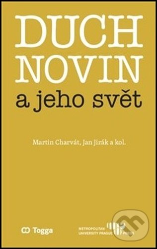 Levně Duch novin a jeho svět (Kapitoly z dějin českého myšlení o médiích 1918–1938 (III.)) - kniha z kategorie Literárna veda