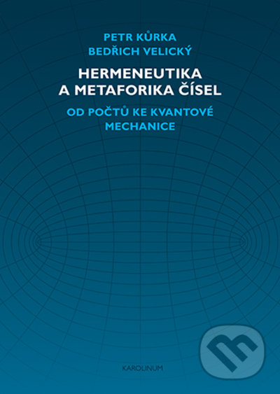 Levně Hermeneutika a metaforika čísel (Od počtů kekvantové mechanice) - kniha z kategorie Prírodné vedy a technika