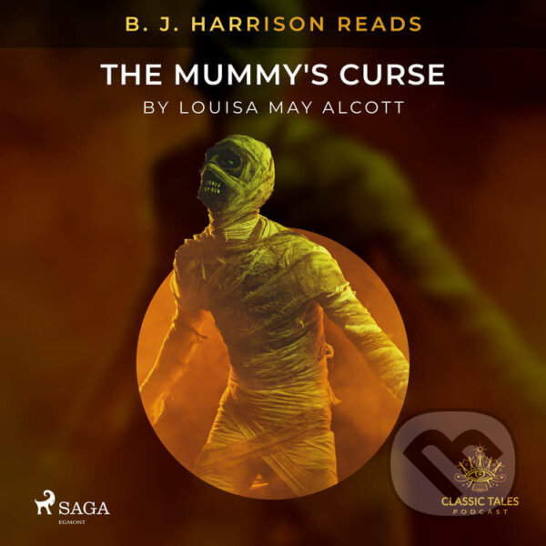B. J. Harrison Reads The Mummy&#039;s Curse (EN) - Louisa May Alcott, Saga Egmont, 2021