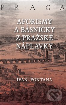 Levně Aforismy a verše z pražské náplavky - Ivan Fontana - kniha z kategorie Aforizmy