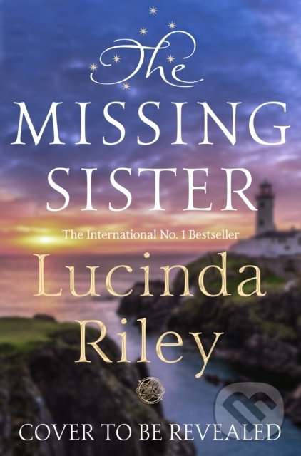 The Missing Sister - Lucinda Riley, Pan Macmillan, 2021