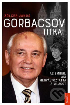 Levně Gorbacsov titkai (Az ember, aki megváltoztatta a világot) - kniha z kategorie Životopisy