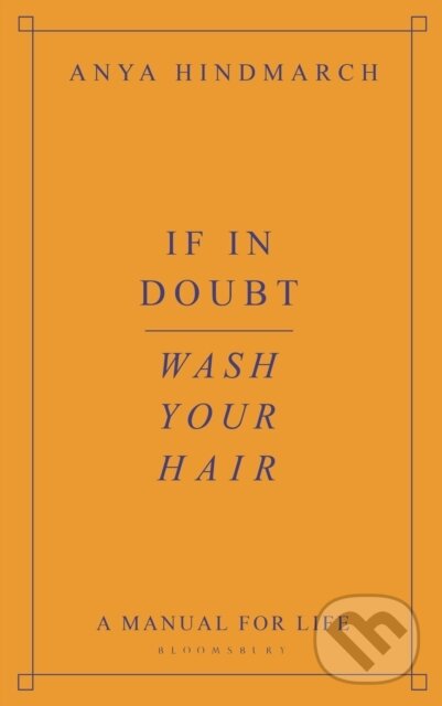 If In Doubt, Wash Your Hair - Anya Hindmarch, Bloomsbury, 2021
