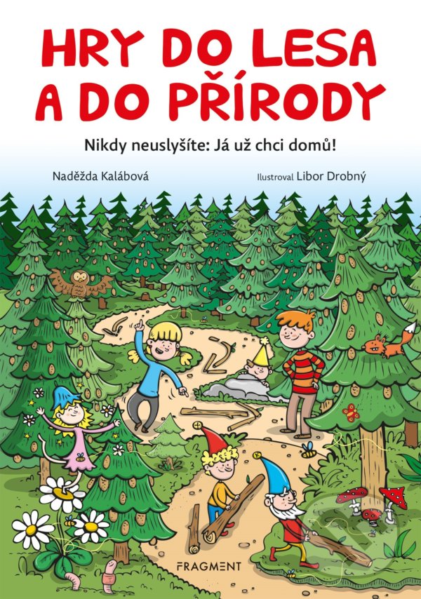 Levně Hry do lesa a do přírody - Libor Drobný (ilustrátor), Naděžda Kalábová - kniha z kategorie Naučné knihy