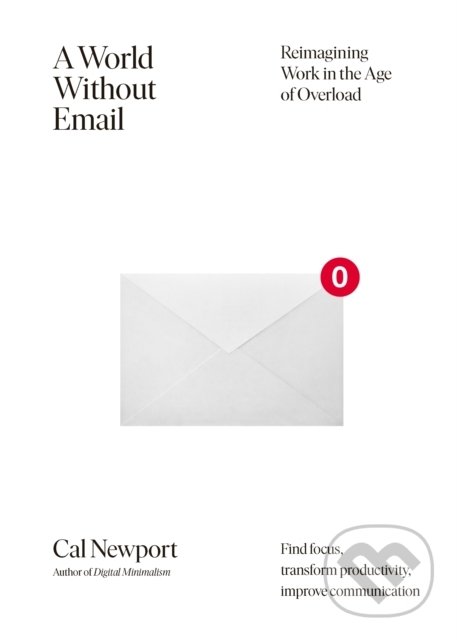 A World Without Email - Cal Newport, Penguin Books, 2021