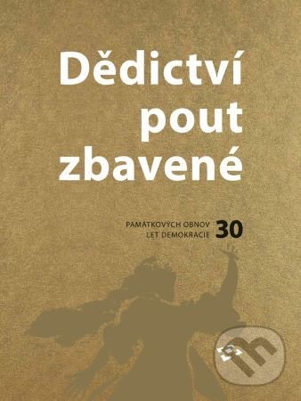 Levně Dědictví pout zbavené (30 památkových obnov za 30 let demokracie) - kniha z kategorie Dejiny architektúry